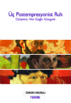 ÜÇ POSTEMPRESYONİST RUH Cezanne- Van Gogh-Gauguin